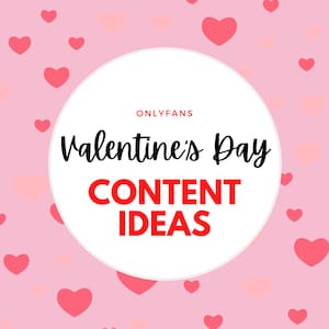 OnlyFans Valentine's Day Content Ideas