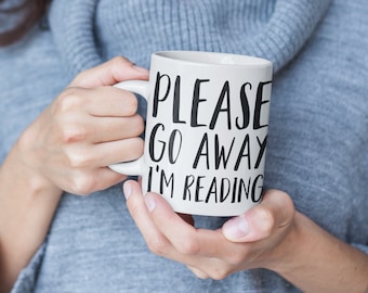 Book Lover Mug, Bookworm, Please Go Away I'm Reading, Bookish Mug, Book Lover Gifts, Bookish Gifts