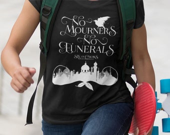 No Mourners No Funerals Shirt, Six of Crows Shirt, Kaz Brekker, Inej Ghafa, The Dregs, Crooked Kingdom, Grishaverse, Leigh Bardugo, Bookish