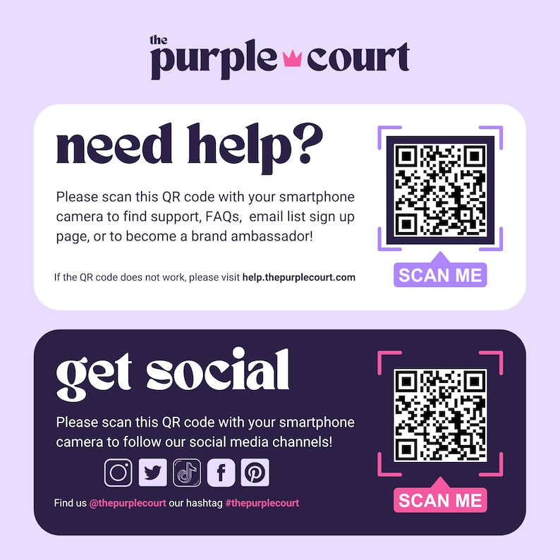 May include: Purple and white graphic with the text "the purple court" and two QR codes. The first QR code is labeled "SCAN ME" and the text "need help?" is above it. The second QR code is labeled "SCAN ME" and the text "get social" is above it. The text below the second QR code says "Please scan this QR code with your smartphone camera to follow our social media channels!" and includes icons for Instagram, Twitter, TikTok, Facebook, and Pinterest. The text below that says "Find us @thepurplecourt our hashtag #thepurplecourt"