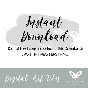 May include: Digital art files with the words "Instant Download" in black script over a gray brushstroke. Below, it lists file types: SVG, TIF, JPEG, EPS, and PNG. The words "Digital Art Files" are at the bottom.
