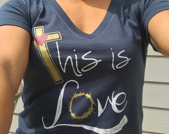 Jesus T-shirt, this is love shirt, Jesus risen shirt, Sunday Church Shirt, navy blue Christian Shirt, religious Easter shirt, cross Jesus