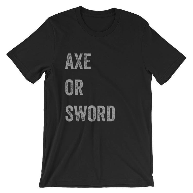 Puede incluir: Camiseta negra con el texto "AXE OR SWORD" impreso en una fuente gris desgastada.