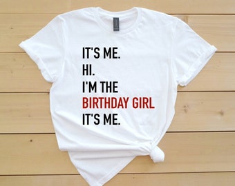 It's me Hi I'm The Birthday Girl Shirt, Birthday Girl Shirt, Gift For Birthday Girl, Concert Shirt