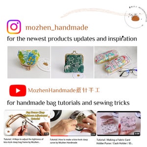 May include: A collage of images showcasing handmade fabric bags and purses. The top image features the Instagram handle "mozhen_handmade" and the text "for the newest products updates and inspiration". The middle image features a YouTube play button with the text "MozhenHandmade 蘑针手工" and the text "for handmade bag tutorials and sewing tricks". The bottom image features three video thumbnails with the text "Tutorial | 4 Ways to adjust the tightness of kiss-lock clasp bag frame by Mozhen...", "Tutorial | How to make a kiss-lock clasp purse by Mozhen Handmade", and "Tutorial | Making a Fabric Card Holder Purse/Cash Holder / ID...".