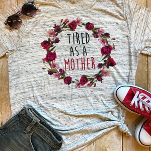 Tired as a Mother Shirt, Mom Shirt, Pregnancy Announcement Shirt, Birthday Gift for Mom, Gift for her, Baby Shower Gift, Funny Mom Shirt