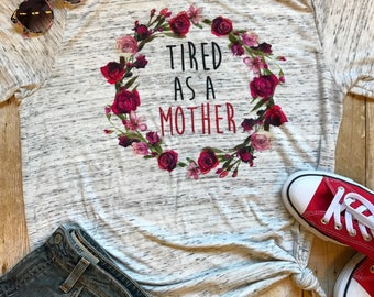 Tired as a Mother Shirt, Mom Shirt, Pregnancy Announcement Shirt, Birthday Gift for Mom, Gift for her, Baby Shower Gift, Funny Mom Shirt