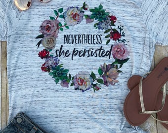 Nevertheless She Persisted Shirt Workout Shirt Mom Tee Shirt Womens March Gift for Her Feminist Shirt Trendy Shirt Birthday Gift Succulent T