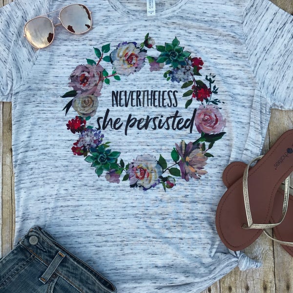 Nevertheless She Persisted Shirt, Workout Shirt, Gift for Feminist, Mom Tee Shirt, Womens March Shirt, Gift for Her, Feminist Shirt