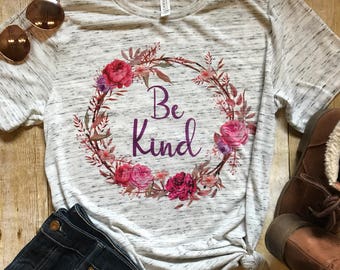 Be Kind Shirt Womens Shirt Christian Shirt Mom Shirt Trendy Shirt Birthday Gift mom Gift for Her Mothers day Shirt Be Kind Quote