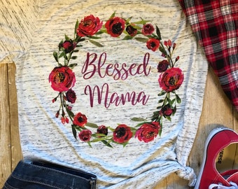 Mother's day shirts Blessed Mama Shirt Mom Shirt Woman Shirt Mom Shirts Birthday Gift for Mom  gift for her T shirt Shirts for Women