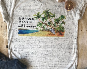 Beach Shirt Vacation Shirt The Beach is Calling and I Must Go Summer Tee Shirt Boho Tee Gift for Her Beach Shirts Best Friend Birthday Gift