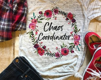 Chaos Coordinator Shirt Mom Shirt Teacher Gift Birthday Gift for Teacher gift for her T shirt Mother Shirts Floral Tee End of Year Gift