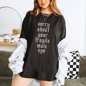 Feminist T-shirt, Sorry About Your Fragile Male Ego Unisex Tee, Gender Equality Shirt, Empowerment Clothing, Activist Apparel, Feminism Gift