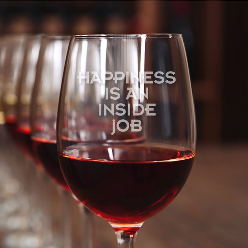 WG18OZ-AZ146Q Happiness Is An Inside Job Engraved 18-ounce Wine Glass Holiday Gift Housewarming Gift Birthday Gift