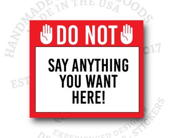 Custom Do Not Touch Decal Sticker - Say Anything You Want! - Custom Text Warning Labels - Fragile, Hands Off, Can Cause Damage, Be Gentle