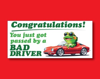 Funny Frog Bumper Sticker: Bad Driver Congratulations