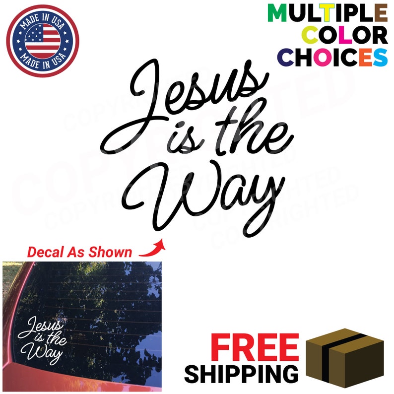 May include: Black and white decal with the text "Jesus is the Way" in a cursive font. The decal is shown on a car window.