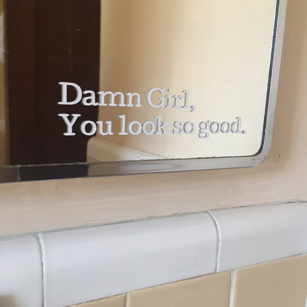 DAMN GIRL You Look so Good Mirror Sticker Decal You Look Good Mirror