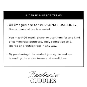 Peut inclure: Un panneau rectangulaire blanc avec un en-t&ecirc;te noir indiquant LICENSE & USAGE TERMS. Le texte pr&eacute;cise que les images sont pour un usage personnel uniquement, sans usage commercial, revente ou partage. Le nom Rainbows & CUDDLES est en bas.