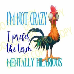 I&#39;m not crazy I prefer the term Mentally Hilarious/Digital Download/File for Sublimation/ Instant Download/ Funny chicken png/Sticker/Crazy