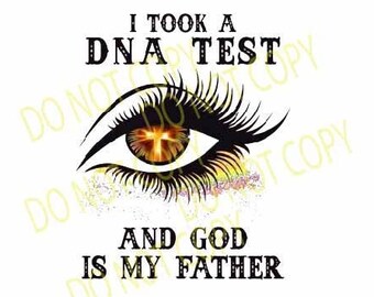 I took a DNA test and God is my father, DNA png, Father png, God png, sublimation, digital download