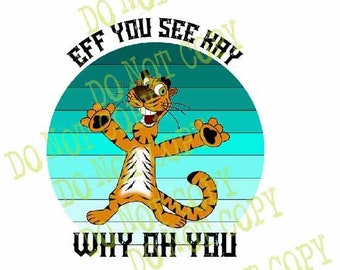 Eff You See Kay Why Oh You lustiger Tiger PNG
