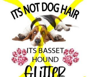 Not Dog Hair It's Basset Hound Glitter T-Shirt Funny Dog Tee Not Dog Hair It's Basset Hound Glitter T-Shirt Funny Dog Tee
