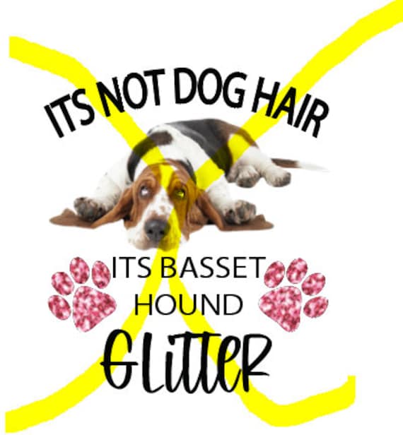 Not Dog Hair It's Basset Hound Glitter T-Shirt Funny Dog Tee Not Dog Hair It's Basset Hound Glitter T-Shirt Funny Dog Tee
