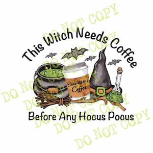 This Witch Needs Coffee PNG, Funny Halloween SVG, Halloween Shirt PNG, Halloween Tshirt, Hocus Pocus Shirt, Hocus Pocus Tshirt, Witch Shirt