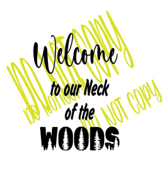 Welcome to Our Neck of the Woods Svg CUT File Svg Png Jpg | Etsy