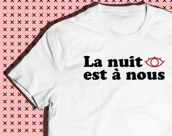The night is ours (french slogan Weekend Tee, Instagram, Tumblr, Pinterest)