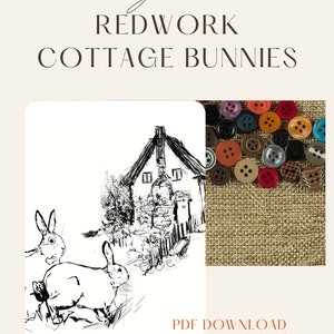 May include: Image showing a black and white illustration of rabbits and a cottage, alongside a collection of colourful buttons on a hessian background. Text reads "Lindsay Bowles Redwork Cottage Bunnies".