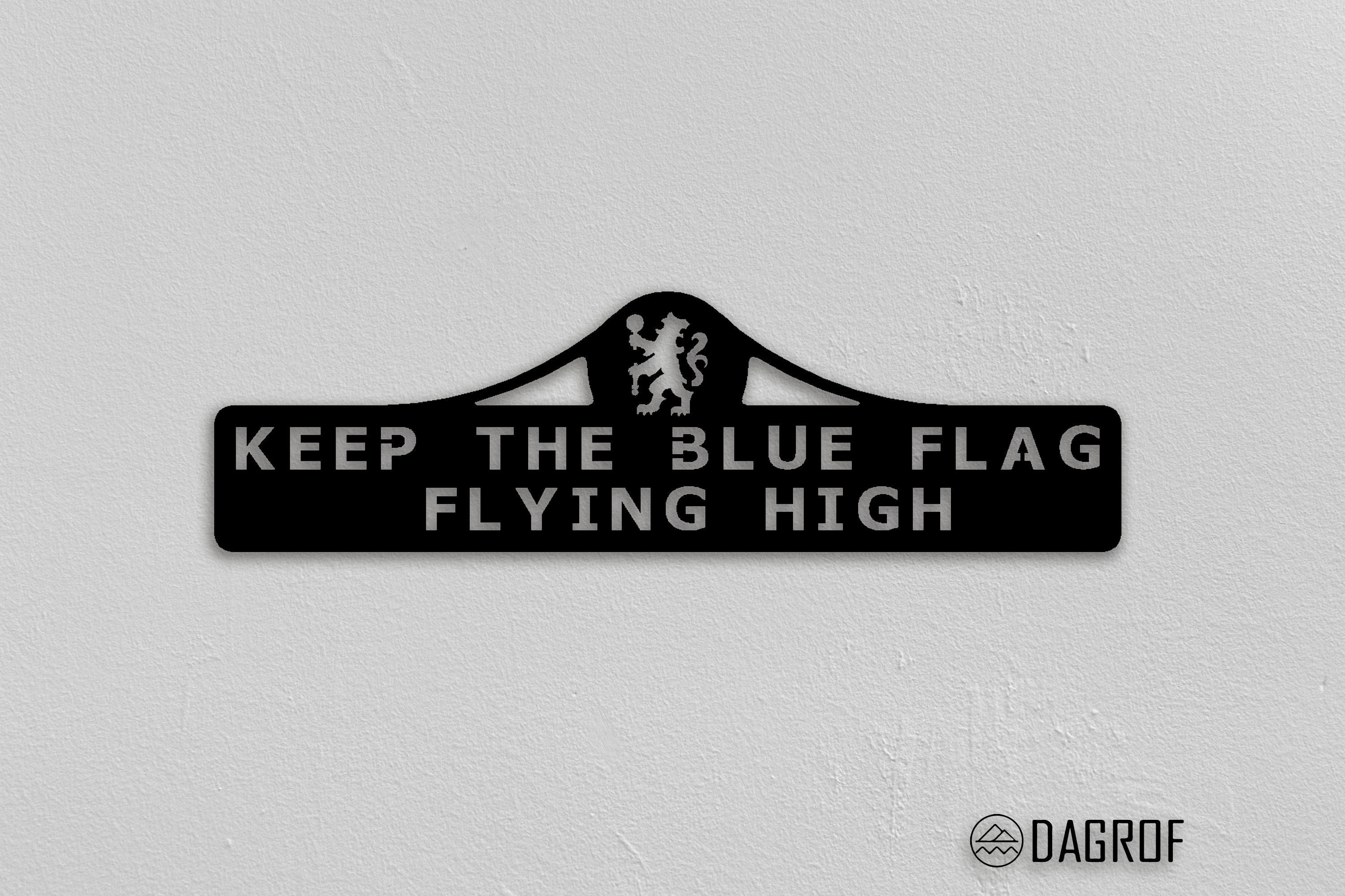 Keep the Blue Flag Flying High Sign Metal Wall Art Chelsea Fc Etsy