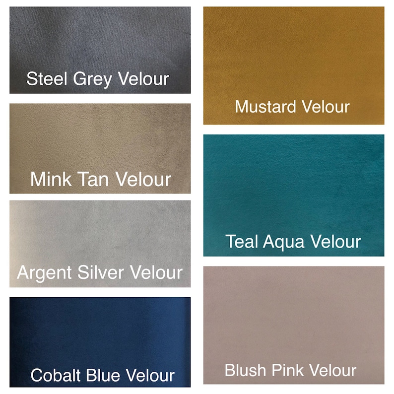 May include: Six fabric swatches in different colors and textures. The swatches are labeled with the following names: Steel Grey Velour, Mustard Velour, Mink Tan Velour, Teal Aqua Velour, Argent Silver Velour, Cobalt Blue Velour, and Blush Pink Velour.