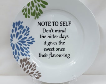 Note to Self  Don't mind the bitter days- large Dinner Plate, Picture Plate, Wall Art, Upcycled Plate, Plate with Quote