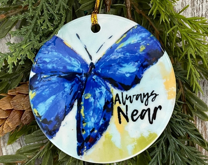 Sympathy Blue Butterfly Always Near Christmas Ornament, Bereavement gift, Loss of loved one, Tree trimming, Condolence, In remembrance