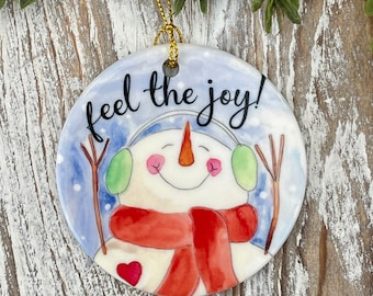 Snowman Feel the Joy Ornament, Snowman ornament, Christmas gift, Holiday gift, Snowman ornament, Joyful ornament