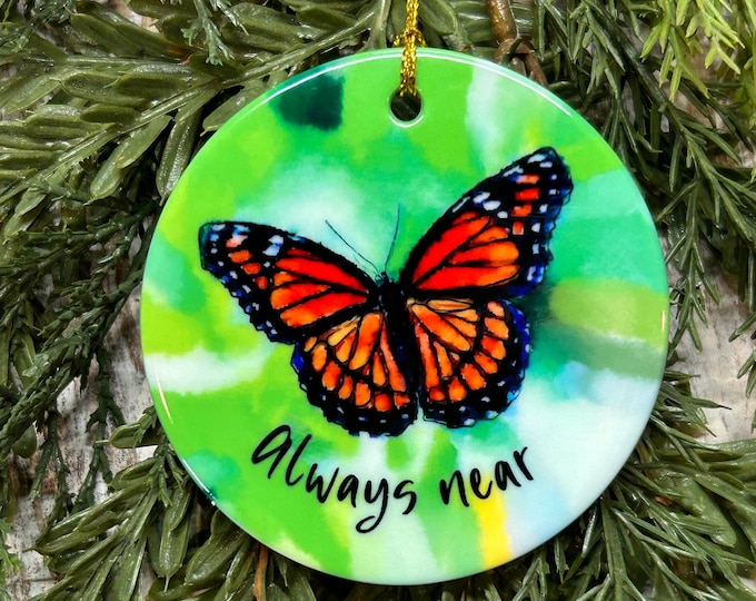 Sympathy Butterfly Always Near Christmas Ornament, Bereavement gift, Loss of loved one, Tree trimming, Memorial, Condolence, In remembrance