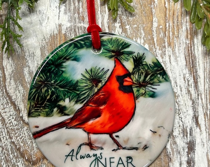 Sympathy Cardinal Always Near Christmas Ornament, Cardinal Christmas, Bereavement gift, Loss of loved one, Tree trimming, Memorial