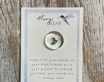 Hummingbird Always Near Glass Gem, Pocket Token, Angelversary, Remembrance Gift, Condolence gift, Loss of Loved One gift