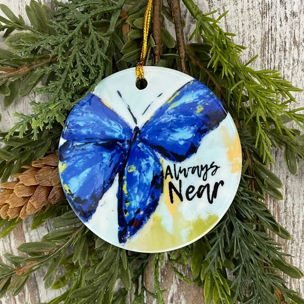 Sympathy Blue Butterfly Always Near Christmas Ornament, Bereavement gift, Loss of loved one, Tree trimming, Condolence, In remembrance