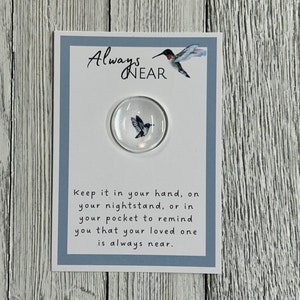 Hummingbird Always Near Glass Gem - Pocket Token, Angelversary, Remembrance Gift, Condolence Gift, Loss of Loved One Gift, Sympathy Keepsake