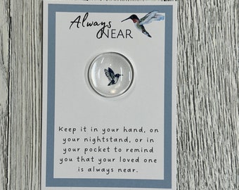 Hummingbird Always Near Glass Gem - Pocket Token, Angelversary, Remembrance Gift, Condolence Gift, Loss of Loved One Gift, Sympathy Keepsake