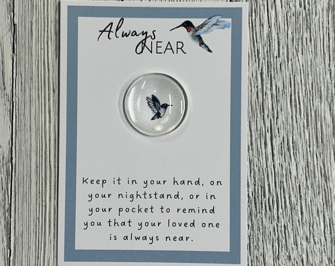 Hummingbird Always Near Glass Gem, Pocket Token, Angelversary, Remembrance Gift, Condolence gift, Loss of Loved One gift