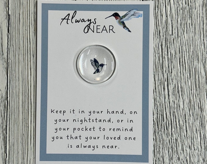 Hummingbird Always Near Glass Gem, Pocket Token, Angelversary, Remembrance Gift, Condolence gift, Loss of Loved One gift