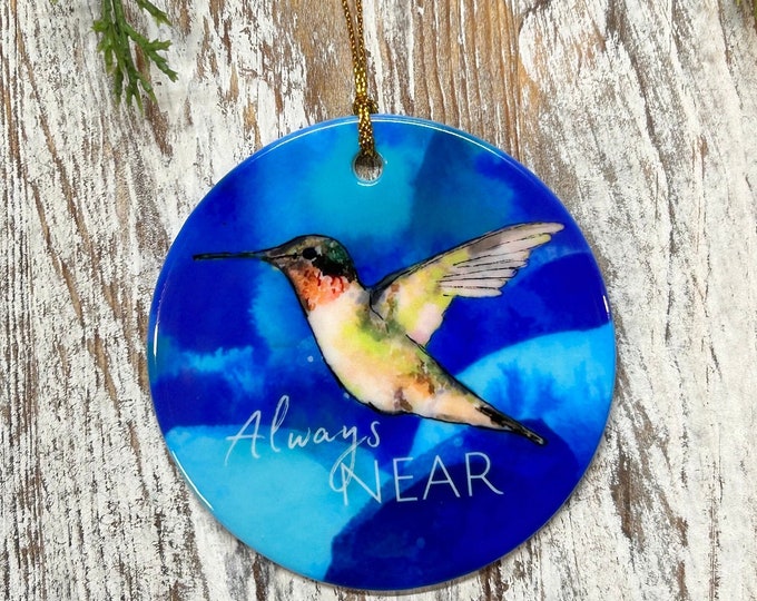 Sympathy Hummingbird Always Near Christmas Ornament, Bereavement gift, Loss of loved one, Tree trimming, Memorial, Condolence, Remembrance