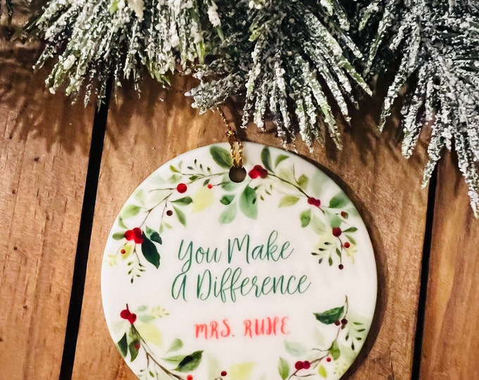 PERSONALIZED You Make a difference Christmas Ornament, Teacher Gift, Helper Gift, Friendship Gift,  Tree trimming,
