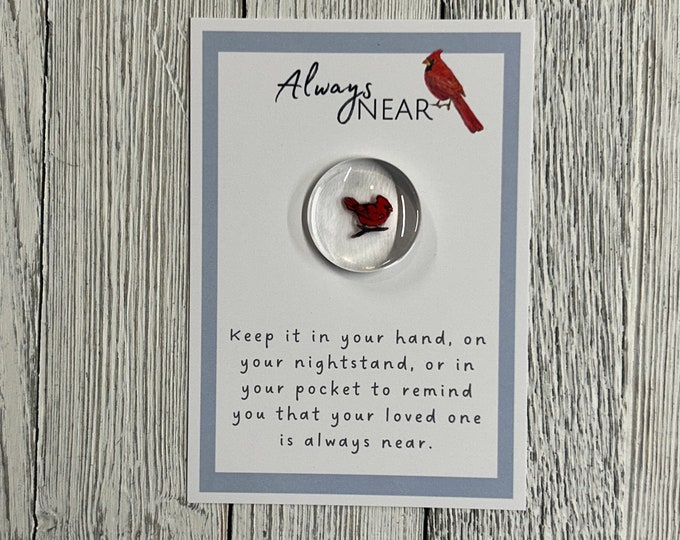 Cardinal Always Near Glass Gem - Pocket Token, Angelversary, Remembrance Gift, Condolence Gift, Loss of Loved One Gift, Sympathy Keepsake