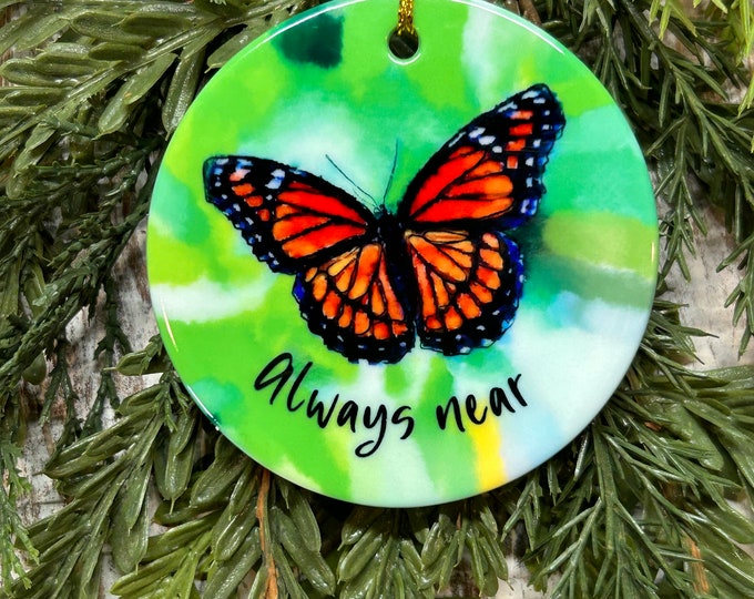 Sympathy Butterfly Always Near Christmas Ornament, Bereavement gift, Loss of loved one, Tree trimming, Memorial, Condolence, In remembrance